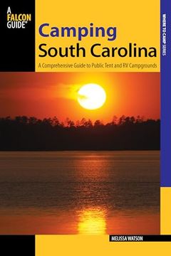 portada Camping South Carolina: A Comprehensive Guide to Public Tent and rv Campgrounds (State Camping Series) (in English)