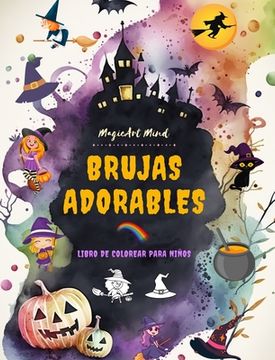 portada Brujas adorables Libro de colorear para niños Escenas creativas y divertidas del mundo fantástico de la brujería: Simpáticos dibujos de Halloween para
