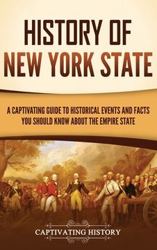 portada History of New York State: A Captivating Guide to Historical Events and Facts You Should Know About the Empire State (in English)