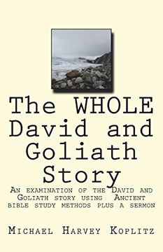 portada The Whole David and Goliath Story: A Examination of the David and Goliath Story Using Ancient Bible Study Methods Plus a Sermon (en Inglés)