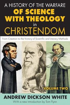portada A History of the Warfare of Science with Theology in Christendom: Volume 2, from Creation to the Victory of Scientific and Literary Methods (en Inglés)