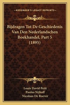 portada Bijdragen Tot De Geschiedenis Van Den Nederlandschen Boekhandel, Part 5 (1895)