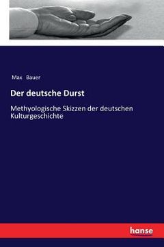 portada Der deutsche Durst: Methyologische Skizzen der deutschen Kulturgeschichte (en Alemán)