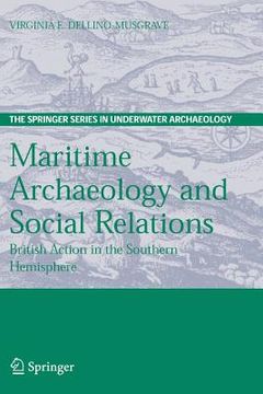 portada maritime archaeology and social relations: british action in the southern hemisphere (en Inglés)