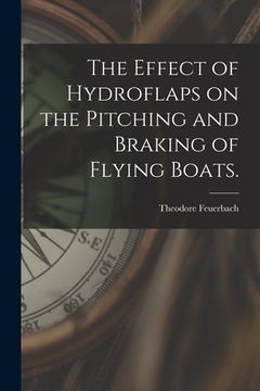 portada The Effect of Hydroflaps on the Pitching and Braking of Flying Boats. (in English)