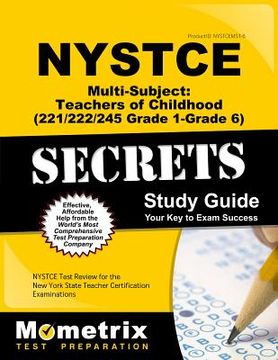 portada NYSTCE Multi-Subject: Teachers of Childhood (221/222/245 Grade 1-Grade 6) Secrets Study Guide: NYSTCE Test Review for the New York State Teacher Certi