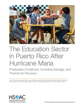 portada The Education Sector in Puerto Rico After Hurricane Maria: Predisaster Conditions, Hurricane Damage, and Themes for Recovery (en Inglés)