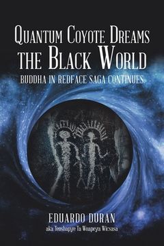 portada Quantum Coyote Dreams the Black World: Buddha in Redface Saga Continues (en Inglés)