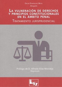 portada LA VULNERACIÓN DE DERECHOS Y PRINCIPIOS CONSTITUCIONALES EN EL ÁMBITO PENAL: TRATAMIENTO JURISPRUDENCIAL