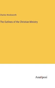 portada The Outlines of the Christian Ministry (en Inglés)