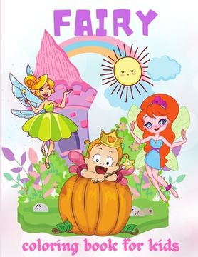portada Fairy Coloring Book for Kids: Adorable and Unique Coloring Book for Kids, With flowers, Butterflies and More, All Ages, Boys and Girls�&#6553 (en Inglés)