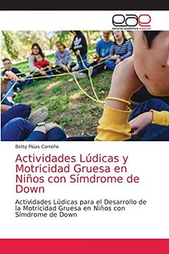 portada Actividades Lúdicas y Motricidad Gruesa en Niños con Símdrome de Down: Actividades Lúdicas Para el Desarrollo de la Motricidad Gruesa en Niños con Símdrome de Down