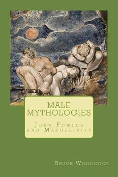 portada Male Mythologies: John Fowles and Masculinity (en Inglés)