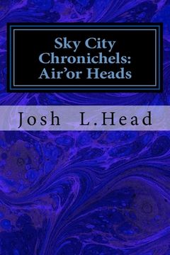 portada Sky City Chronichels: Air'or Heads (in English)