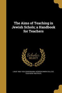 portada The Aims of Teaching in Jewish Schols; a Handbook for Teachers (en Inglés)
