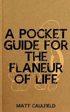 portada A Pocket Guide For The Flaneur Of Life (en Inglés)