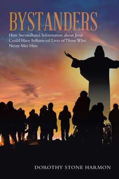 portada Bystanders: How Secondhand Information About Jesus Could Have Influenced Lives of Those Who Never Met Him