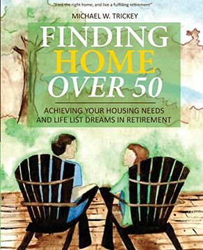 portada Finding Home Over 50: Achieving Your Housing Needs and Life List Dreams in Retirement (2) (in English)