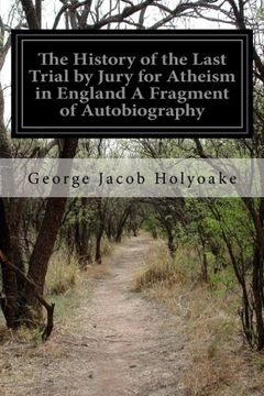 portada The History of the Last Trial by Jury for Atheism in England A Fragment of Autobiography