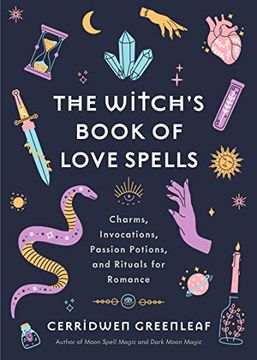 portada The Witch'S Book of Love Spells: Charms, Invocations, Passion Potions, and Rituals for Romance 