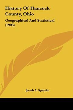 portada history of hancock county, ohio: geographical and statistical (1903 geographical and statistical (1903) (en Inglés)