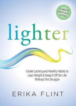 portada Lighter: Eliminate Emotional Eating Create Lasting and Healthy Habits to Lose Weight Keep It Off for Life Without the Struggle (Paperback) (en Inglés)