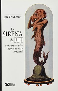 portada La Sirena de Fiji y Otros Ensayos Sobre Historia Natural y no Natural