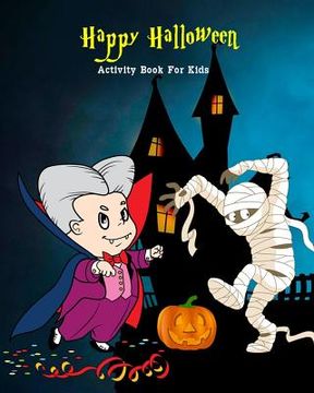 portada Happy Halloween Activity Book For Kids: Maze, Coloring, Dot to Dot, Word Games & Fun Halloween Story (in English)