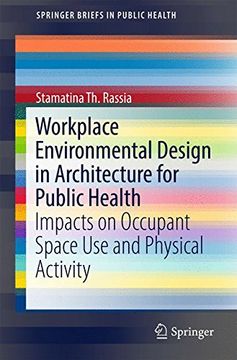 portada Workplace Environmental Design in Architecture for Public Health: Impacts on Occupant Space use and Physical Activity (Springerbriefs in Public Health) (en Inglés)