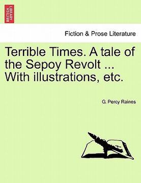 portada terrible times. a tale of the sepoy revolt ... with illustrations, etc. (en Inglés)