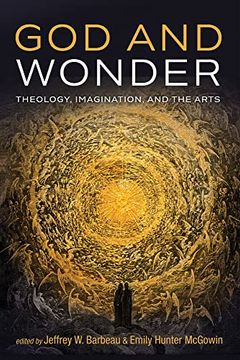 portada God and Wonder: Theology, Imagination, and the Arts (en Inglés)