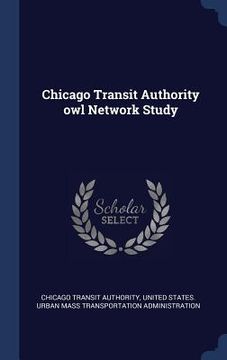 portada Chicago Transit Authority owl Network Study (en Inglés)