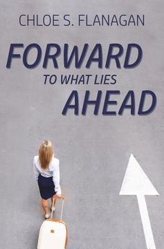 portada Forward to What Lies Ahead (en Inglés)
