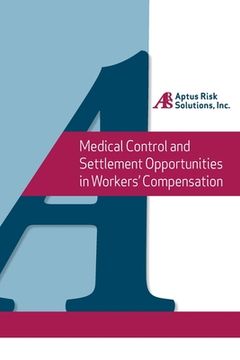 portada Medical Control and Settlement Opportunities in Workers' Compensation: A state by state overview designed to allow the risk professional to easily tar (in English)