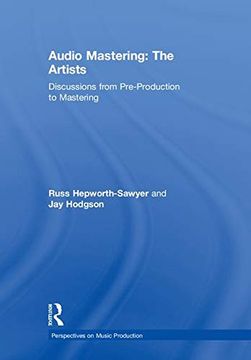 portada Audio Mastering: The Artists: Discussions From Pre-Production to Mastering (Perspectives on Music Production) (en Inglés)