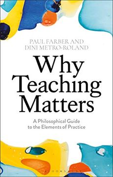 portada Why Teaching Matters: A Philosophical Guide to the Elements of Practice 