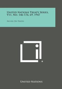portada United Nations Treaty Series, V11, No. 146-176, 69, 1947: Recueil Des Traites (en Inglés)