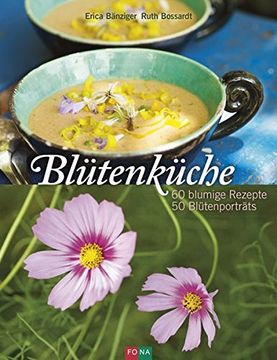 portada Blütenküche: 60 Blumige Rezepte 50 Blütenporträts (en Alemán)