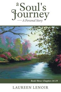 portada A Soul's Journey: A Personal Story: Book Three: Chapters 16-19 (en Inglés)