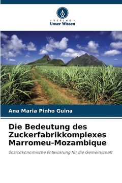 portada Die Bedeutung des Zuckerfabrikkomplexes Marromeu-Mozambique (en Alemán)