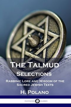 portada The Talmud Selections: Rabbinic Lore and Wisdom of the Sacred Jewish Texts (en Inglés)