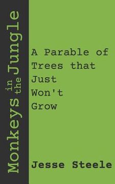 portada Monkeys in the Jungle: A Parable of Trees That Just Won't Grow (en Inglés)