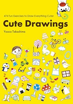 portada Cute Drawings: 474 fun Exercises to Draw Everything Cuter (en Inglés)