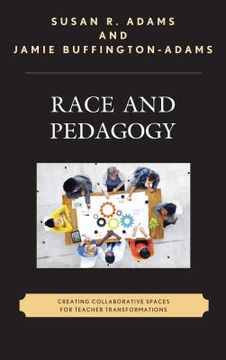 portada Race and Pedagogy: Creating Collaborative Spaces for Teacher Transformations (en Inglés)
