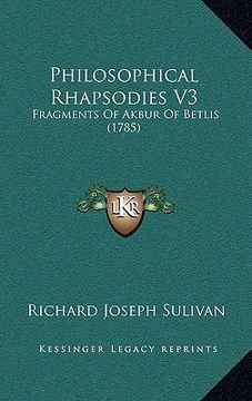 portada philosophical rhapsodies v3: fragments of akbur of betlis (1785) (en Inglés)