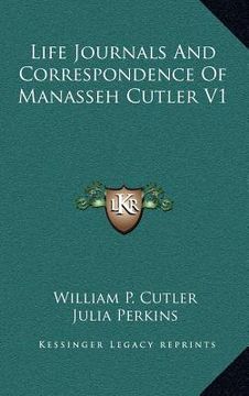 portada life journals and correspondence of manasseh cutler v1 (en Inglés)
