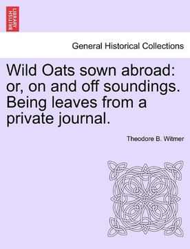 portada wild oats sown abroad: or, on and off soundings. being leaves from a private journal. (in English)