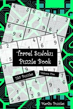 portada Travel Sudoku Puzzle Book: Handy Travel-Friendly 150 Easy to Hard Puzzles With Solutions Fits Handbag or Backpack Volume Five (en Inglés)