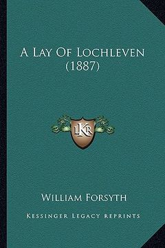 portada a lay of lochleven (1887) (en Inglés)