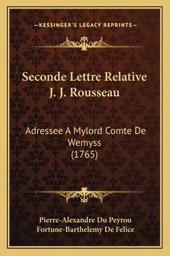 portada Seconde Lettre Relative J. J. Rousseau: Adressee A Mylord Comte De Wemyss (1765) (en Francés)